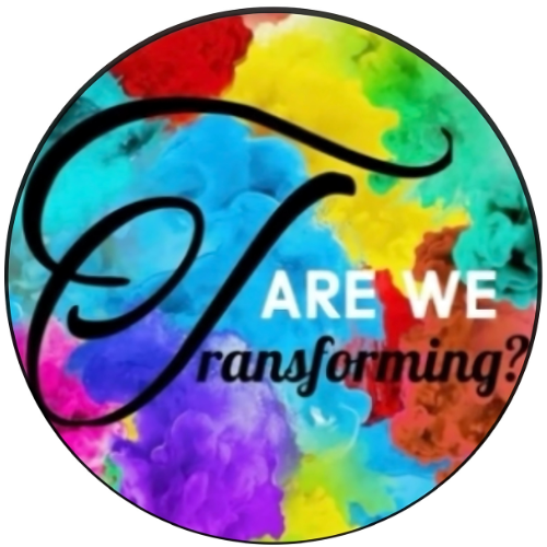 Are We Transforming?